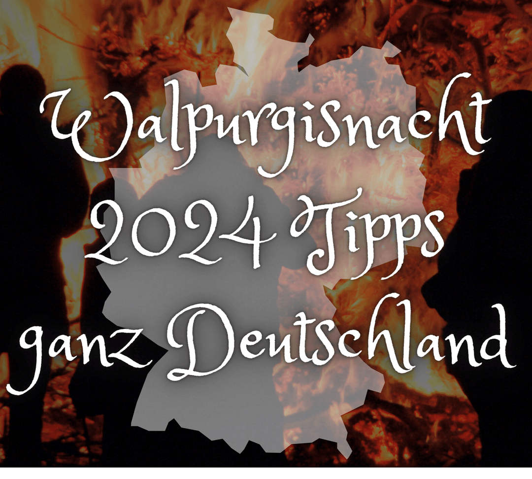 Walpurgisnacht 2024 Tipps zu Hexenfeuer / Maifeuer & Co.